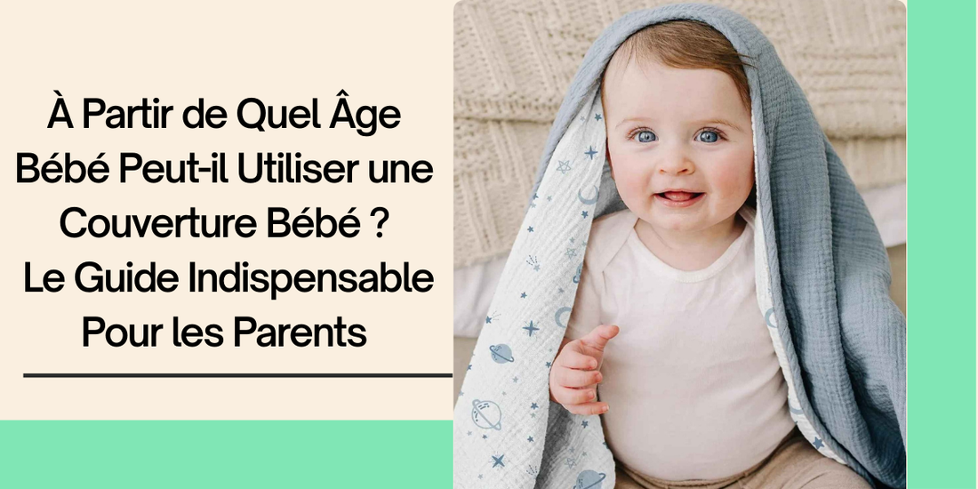 couverture bébé , l'âge idéal pour l'utilisation d'une