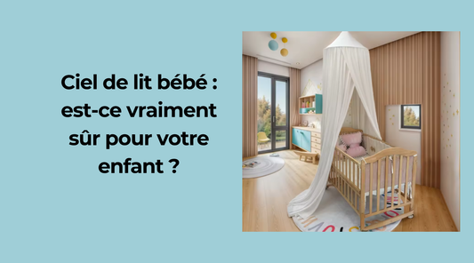 Le ciel de lit bébé est-il sans danger ?