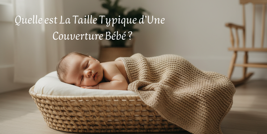 Taille parfaite d'une couverture bébé et enfant guide dimension complet