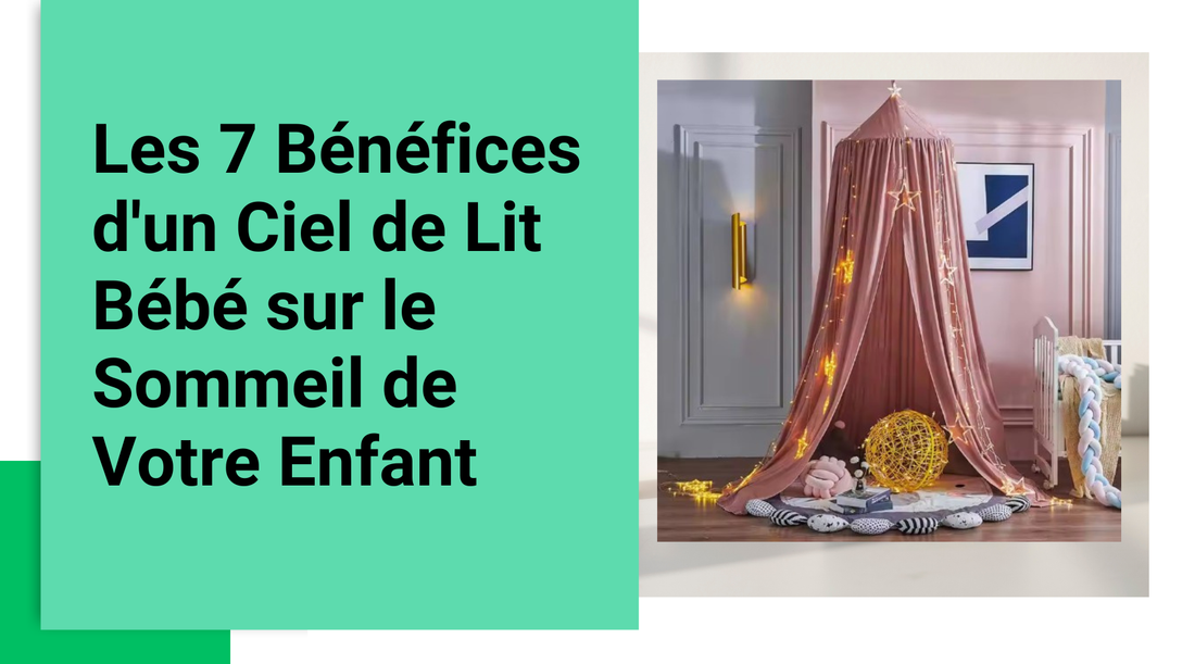 Ciel de lit bébé bénéfices sur le sommeil de bébé