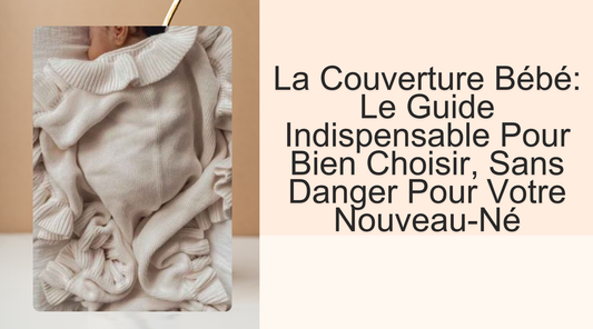 couverture bébé , comment choisir la meilleur pour nouveau ne, sans danger