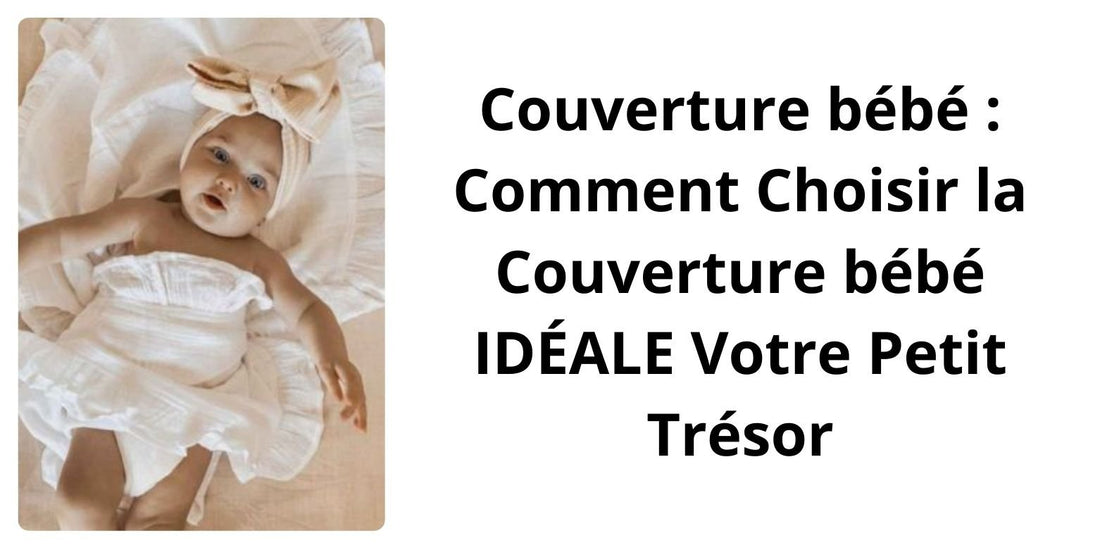 Couverture bébé : Le GUIDE Ultime pour Choisir la Meilleure - Mon doux bébé